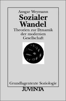Couverture du produit · Sozialer Wandel: Theorien zur Dynamik der modernen Gesellschaft (Grundlagentexte Soziologie)