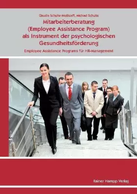Couverture du produit · Mitarbeiterberatung (Employee Assistance Program) als Instrument der psychologischen Gesundheitsförderung: Employee Assistance 