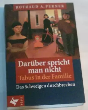 Couverture du produit · Darüber spricht man nicht. Tabus in der Familie. Das Schweigen durchbrechen