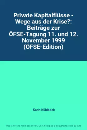 Couverture du produit · Private Kapitalflüsse - Wege aus der Krise?: Beiträge zur ÖFSE-Tagung 11. und 12. November 1999 (ÖFSE-Edition)