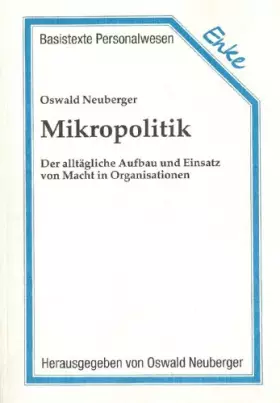 Couverture du produit · Mikropolitik. Der alltägliche Aufbau und Einsatz von Macht in Organisationen