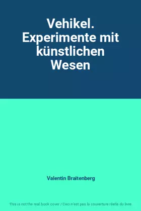 Couverture du produit · Vehikel. Experimente mit künstlichen Wesen