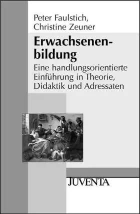 Couverture du produit · Erwachsenenbildung: Eine handlungsorientierte Einführung in Theorie, Didaktik und Adressaten (Juventa Paperback)
