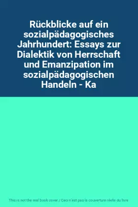 Couverture du produit · Rückblicke auf ein sozialpädagogisches Jahrhundert: Essays zur Dialektik von Herrschaft und Emanzipation im sozialpädagogischen