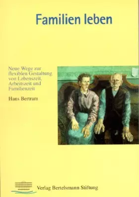 Couverture du produit · Familien leben: Neue Wege zur flexiblen Gestaltung von Lebenszeit, Arbeitszeit und Familienzeit
