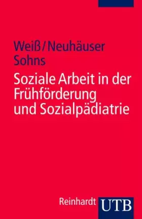Couverture du produit · Soziale Arbeit in der Frühförderung und Sozialpädiatrie (Uni-Taschenbücher S) (Soziale Arbeit im Gesundheitswesen)