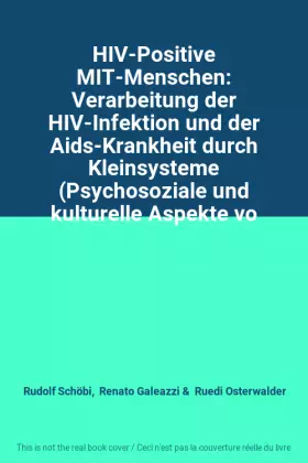 Couverture du produit · HIV-Positive MIT-Menschen: Verarbeitung der HIV-Infektion und der Aids-Krankheit durch Kleinsysteme (Psychosoziale und kulturel