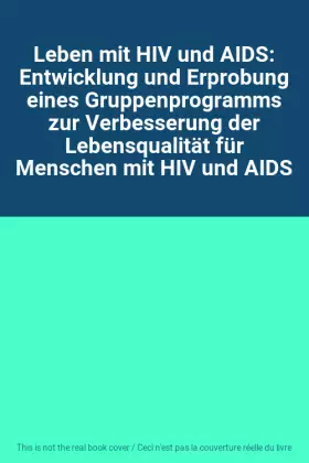 Couverture du produit · Leben mit HIV und AIDS: Entwicklung und Erprobung eines Gruppenprogramms zur Verbesserung der Lebensqualität für Menschen mit H