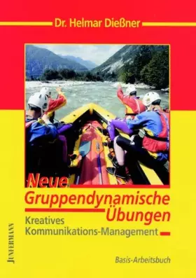 Couverture du produit · Neue Gruppendynamische Übungen: Kreatives Kommunikationsmanagement. Basis-Arbeitsbuch