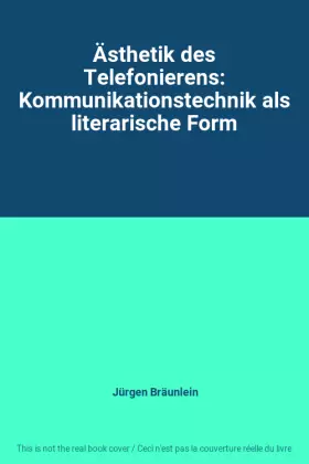 Couverture du produit · Ästhetik des Telefonierens: Kommunikationstechnik als literarische Form