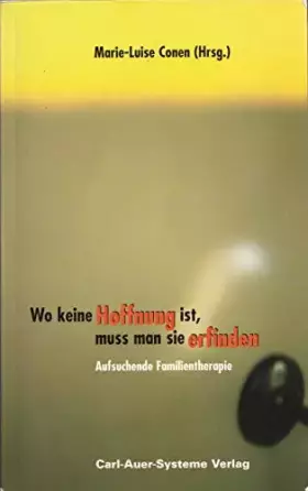 Couverture du produit · Wo keine Hoffnung ist, muss man sie erfinden. Aufsuchende Familientherapie