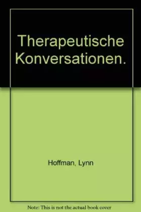 Couverture du produit · Therapeutische Konversationen: Von Macht und Einflussnahme zur Zusammenarbeit in der Therapie. Die Entwicklung systemischer Pra