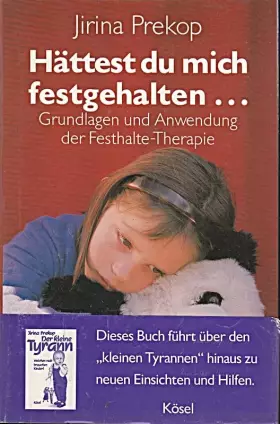 Couverture du produit · Hättest du mich festgehalten ... Grundlagen und Anwendung der Festhalte-Therapie