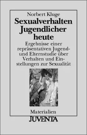 Couverture du produit · Sexualverhalten Jugendlicher heute: Ergebnisse einer repräsentativen Jugend- und Elternstudie über Verhalten und Einstellungen 