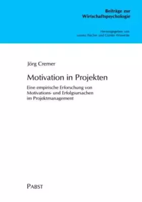 Couverture du produit · Motivation in Projekten: Eine empirische Erforschung von Motivations- und Erfolgsursachen im Projektmanagement