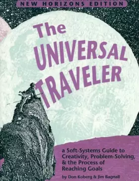 Couverture du produit · The Universal Traveler: A Soft-Systems Guide to Creativity, Problem-Solving, & the Process of Reaching Goals