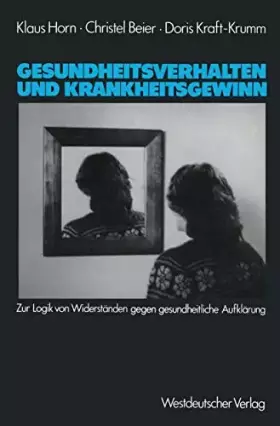 Couverture du produit · Gesundheitsverhalten und Krankheitsgewinn: Zur Logik von Widerständen gegen gesundheitliche Aufklärung