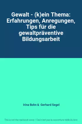 Couverture du produit · Gewalt - (k)ein Thema: Erfahrungen, Anregungen, Tips für die gewaltpräventive Bildungsarbeit