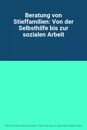 Couverture du produit · Beratung von Stieffamilien: Von der Selbsthilfe bis zur sozialen Arbeit