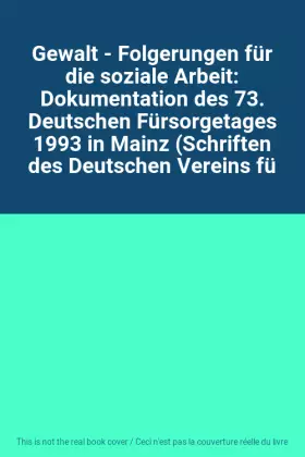 Couverture du produit · Gewalt - Folgerungen für die soziale Arbeit: Dokumentation des 73. Deutschen Fürsorgetages 1993 in Mainz (Schriften des Deutsch
