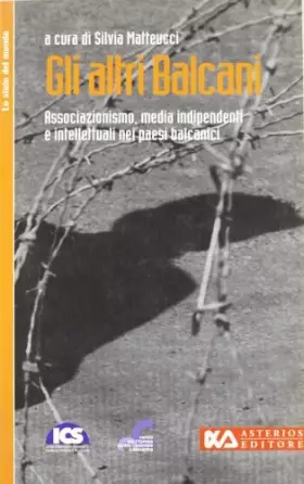 Couverture du produit · Gli altri Balcani. Associazionismo, media indipendenti e intellettuali nei paesi balcanici (Lo stato del mondo)
