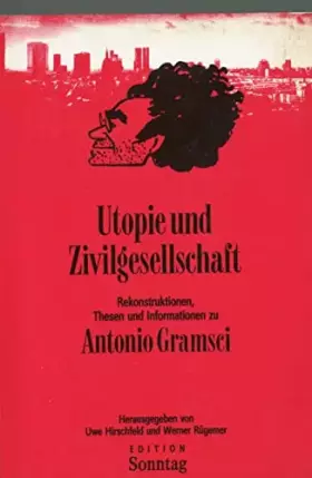 Couverture du produit · Utopie und Zivilgesellschaft. Rekonstruktionen, Thesen und Informationen zu Antonio Gramsci