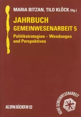 Couverture du produit · Jahrbuch Gemeinwesenarbeit 5: Politikstrategien - Wendungen und Perspektiven (Materialien der AG SPAK)