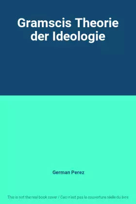 Couverture du produit · Gramscis Theorie der Ideologie