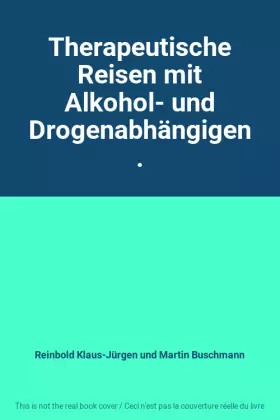 Couverture du produit · Therapeutische Reisen mit Alkohol- und Drogenabhängigen.