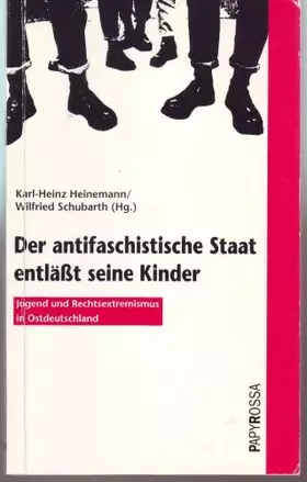 Couverture du produit · Der antifaschistische Staat entlässt seine Kinder. Jugend und Rechtsextremismus in Ostdeutschland