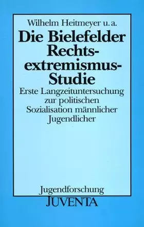 Couverture du produit · Die Bielefelder Rechtsextremismus-Studie: Erste Langzeituntersuchung zur politischen Sozialisation männlicher Jugendlicher