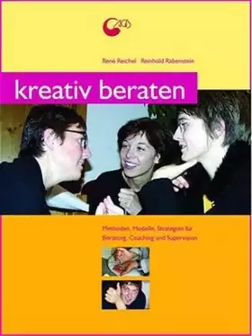 Couverture du produit · Kreativ beraten: Methoden und Strategien für kreative Beratungsarbeit, Coaching & Supervision: Methoden, Modelle, Strategien fü