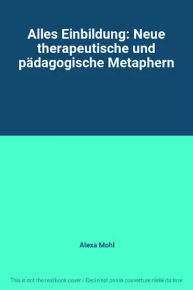 Couverture du produit · Alles Einbildung: Neue therapeutische und pädagogische Metaphern