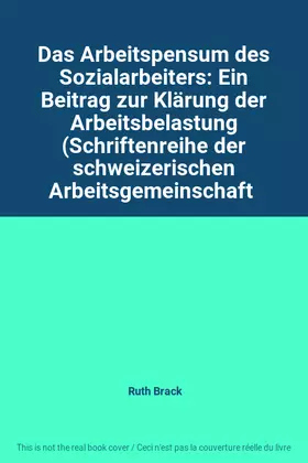 Couverture du produit · Das Arbeitspensum des Sozialarbeiters: Ein Beitrag zur Klärung der Arbeitsbelastung (Schriftenreihe der schweizerischen Arbeits