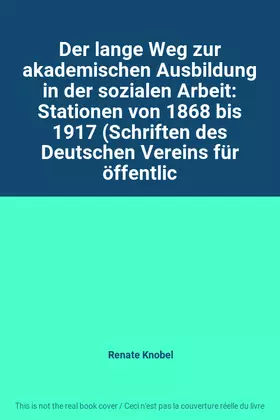 Couverture du produit · Der lange Weg zur akademischen Ausbildung in der sozialen Arbeit: Stationen von 1868 bis 1917 (Schriften des Deutschen Vereins 