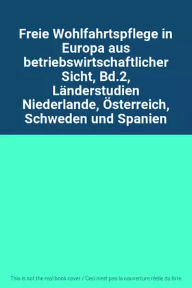 Couverture du produit · Freie Wohlfahrtspflege in Europa aus betriebswirtschaftlicher Sicht, Bd.2, Länderstudien Niederlande, Österreich, Schweden und 