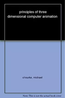 Couverture du produit · Principles of Three-Dimensional Computer Animation