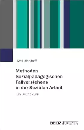 Couverture du produit · Methoden Sozialpädagogischen Fallverstehens in der Sozialen Arbeit: Ein Grundkurs