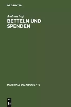 Couverture du produit · Betteln und Spenden: Eine soziologische Studie über Rituale freiwilliger Armenunterstützung, ihre historischen und aktuellen Fo