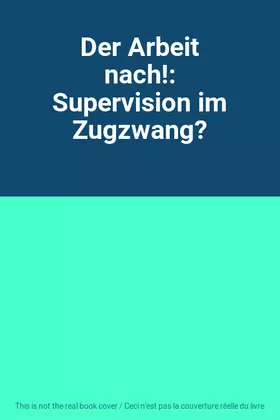 Couverture du produit · Der Arbeit nach!: Supervision im Zugzwang?