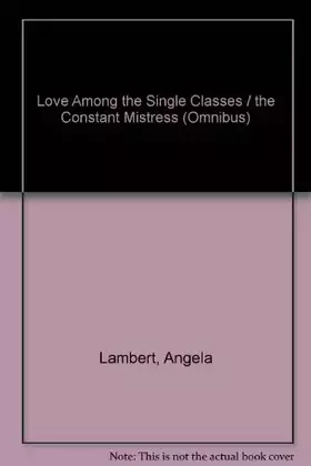 Couverture du produit · Love Among the Single Classes / the Constant Mistress (Omnibus)