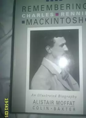 Couverture du produit · Remembering Charles Rennie Mackintosh: an illustrated biography