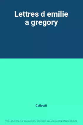 Couverture du produit · Lettres d emilie a gregory