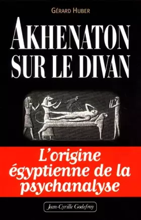 Couverture du produit · Akhenaton sur le divan. L'origine égyptienne de la psychanalyse