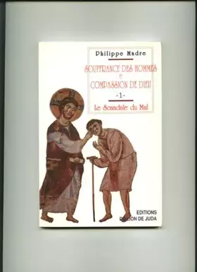 Couverture du produit · SOUFFRANCES DES HOMMES ET COMPASSION DE DIEU. 1- Le scandale du Mal
