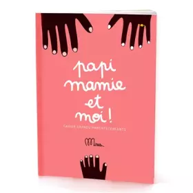 Couverture du produit · Papi Mamie et moi !: Cahier grands-parents/enfants.