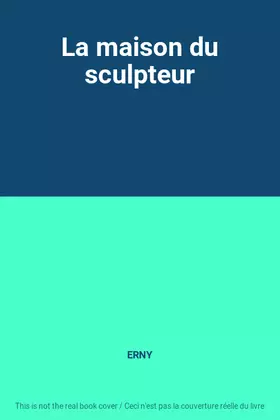 Couverture du produit · La maison du sculpteur