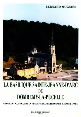 Couverture du produit · La Basilique Sainte Jeanne-D'Arc De Domremy-La-Pucelle