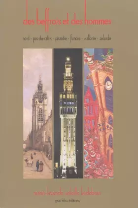 Couverture du produit · Des beffrois et des hommes: Nord - Pas-de-Calais - Picardie - Flandre - Wallonie - Zélande