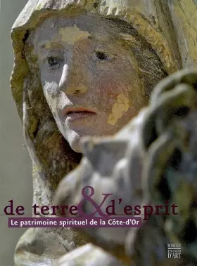 Couverture du produit · De terre & d'esprit : Le patrimoine spirituel de la Côte-d'Or